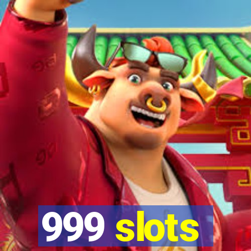 999 slots